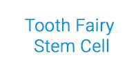 Tooth Fairy Stem Cell Tooth Fairy Stem Cell